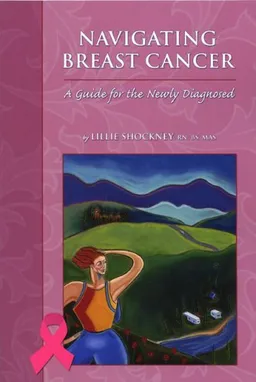 Navigating Breast Cancer: A Guide for the Newly Diagnosed