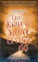 The Knife of Never Letting Go: Chaos Walking: Book One