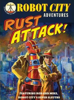 Rust Attack!: Robot City Adventures