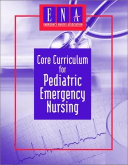 Core Curriculum for Pediatric Emergency Nursing, 2nd Edition