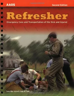 Refresher: Emergency Care And Transportation of the Sick And Injured (American Academy of Orthopaedic Surgeons)