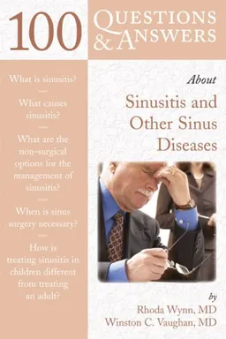 100 Q&A About Sinusitis and Other Sinus Diseases (100 Questions & Answers about . . .)