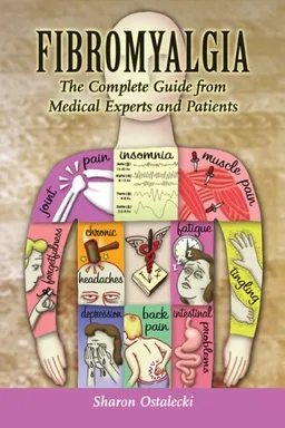Fibromyalgia: The Complete Guide From Medical Experts and Patients
