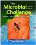 The Microbial Challenge: Science, Disease, and Public Health, Second Edition