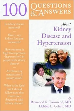 100 Q&A About Kidney Disease and Hypertension (100 Questions & Answers about . . .)