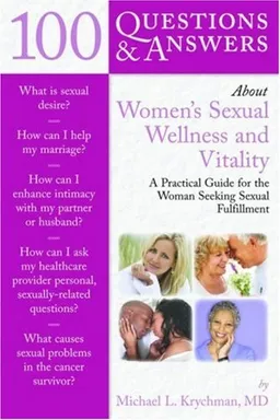 100 Questions & Answers About Women's Sexual Wellness and Vitality: A Practical Guide for the Woman Seeking Sexual Fulfillment