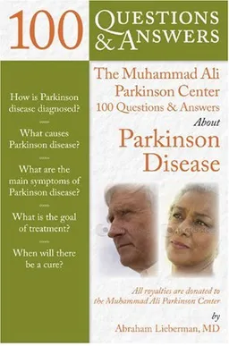 The Muhammad Ali Parkinson Center 100 Questions & Answers About Parkinson Disease, Second Edition