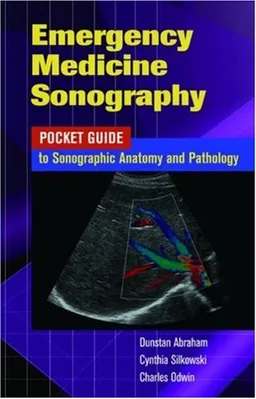 Emergency Medicine Sonography: Pocket Guide to Sonographic Anatomy and Pathology