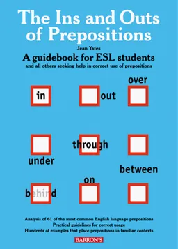 Ins and Outs of prepositions, The: A Guidebook for ESL Students