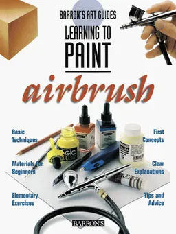 Airbrush (Barron's Art Guides: Learning to Paint)