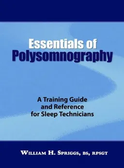 Essentials of Polysomnography: A Training Guide and Reference for Sleep Technicians