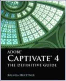 Adobe Captivate 4: The Definitive Guide