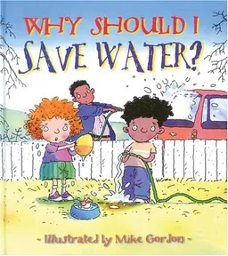 Why Should I Save Water? (Why Should I?)