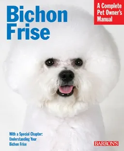 Bichon Frise (Complete Pet Owner's Manual)