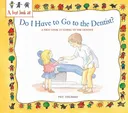 Do I Have to Go to the Dentist?: A First Look at Healthy Teeth (A First Look At…)