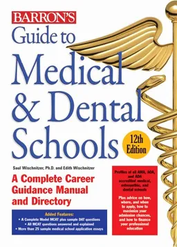 Guide to Medical and Dental Schools: 12th Edition (Barron's Guides)