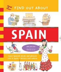 Find Out About Spain: Learn Spanish Words and Phrases and About Life in Spain (Find Out About Series)