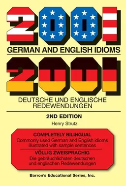 2001 German and English Idioms: 2001 Deutsche und Englische Redewendungen (Barrons Foreign Language Guides)