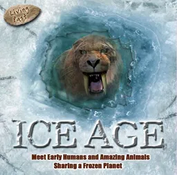 Ice Age: Meet Early Humans and Amazing Animals Sharing a Frozen Planet