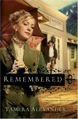 Remembered (Fountain Creek Chronicles, Book 3)