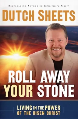 Roll Away Your Stone: Living in the Power of the Risen Christ
