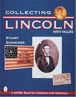 עטיפת הספר Collecting Lincoln (Schiffer Book for Collectors & Historians.) מאת Stuart L. Schneider