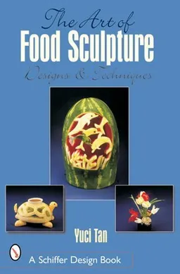 The Art of Food Sculpture: Designs & Techniques (Schiffer Design Book)