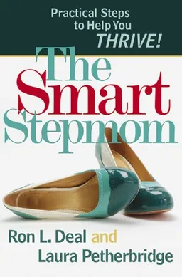 Smart Stepmom, The: Practical Steps to Help You Thrive