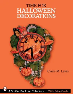 עטיפת הספר Time for Halloween Decorations (Schiffer Book for Collectors) מאת Claire M. Lavin