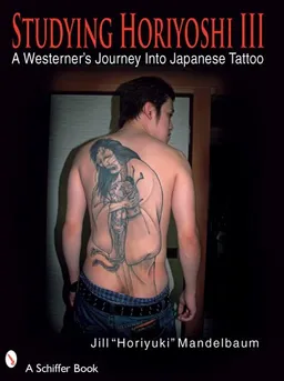 עטיפת הספר Studying Horiyoshi III: A Westerner's Journey into Japanese Tattoo (Schiffer Book) (No. 3) מאת Jill Horiyuki Mandelbaum