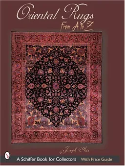 Oriental Rugs from A to Z (Schiffer Book for Collectors)