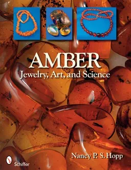 Amber: Jewelry, Art, & Science