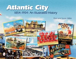 עטיפת הספר Atlantic City 1854-1954: An Illustrated History מאת Fred Miller