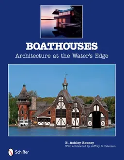 עטיפת הספר Boathouses: Architecture at the Water's Edge מאת E. Ashley Rooney