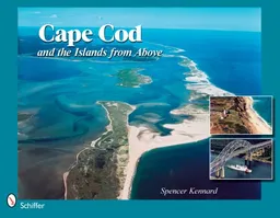 עטיפת הספר Cape Cod and the Islands from Above מאת Spencer Kennard