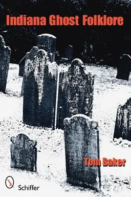 עטיפת הספר Indiana Ghost Folklore מאת Tom Baker