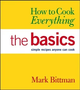 How to Cook Everything: The Basics