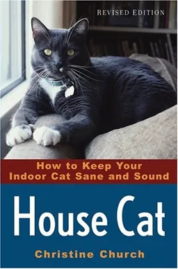עטיפת הספר House Cat: How to Keep Your Indoor Cat Sane and Sound מאת Christine Church