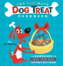 The Ultimate Dog Treat Cookbook: Homemade Goodies for Man's Best Friend