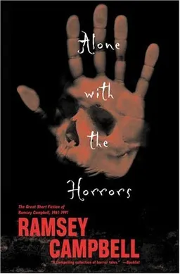 עטיפת הספר Alone with the Horrors: The Great Short Fiction of Ramsey Campbell 1961-1991 מאת Ramsey Campbell