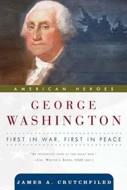 George Washington: First in War, First in Peace (American Heroes)