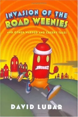 Invasion of the Road Weenies: and Other Warped and Creepy Tales