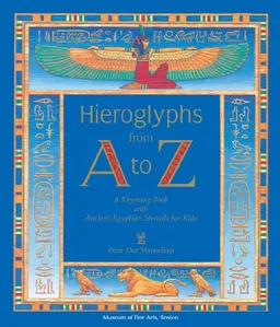 Hieroglyphs from a to Z: A Rhyming Book With Ancient Egyptian Stencils for Kids