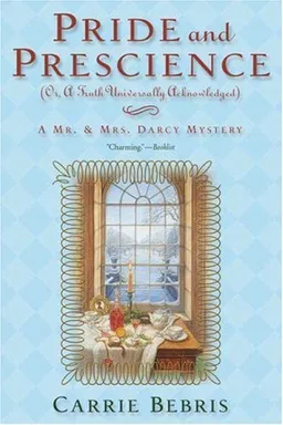 Pride and Prescience: Or, A Truth Universally Acknowledged