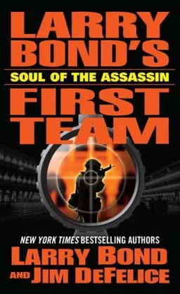 Larry Bond's First Team: Soul of the Assassin (Larry Bond’s First Team)