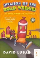 Invasion of the Road Weenies: and Other Warped and Creepy Tales