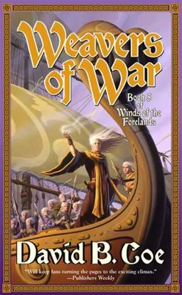 Weavers of War: Book Five of Winds of the Forelands