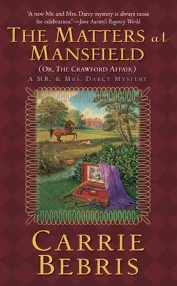 The Matters at Mansfield: Or, The Crawford Affair (Mr. and Mrs. Darcy Mysteries)
