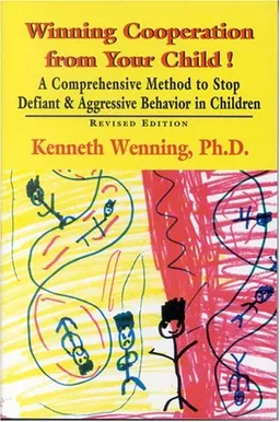 עטיפת הספר Winning Cooperation from Your Child!: A Comprehensive Method to Stop Defiant and Aggressive Behavior in Children (Developments in Clinical Psychiatry) מאת Kenneth Wenning