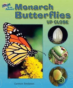 עטיפת הספר Monarch Butterflies Up Close (Zoom in on Animals!) מאת Carmen Bredeson